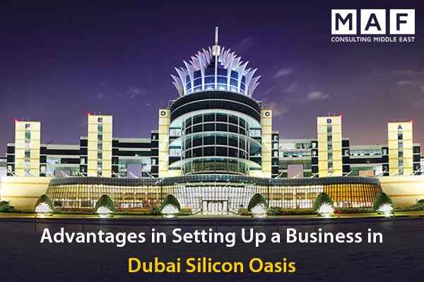 Advantages in Setting Up a Business in Dubai Silicon Oasis