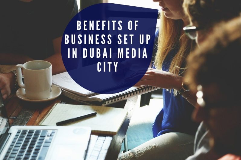 Benefits of Business Set up in Dubai Media City