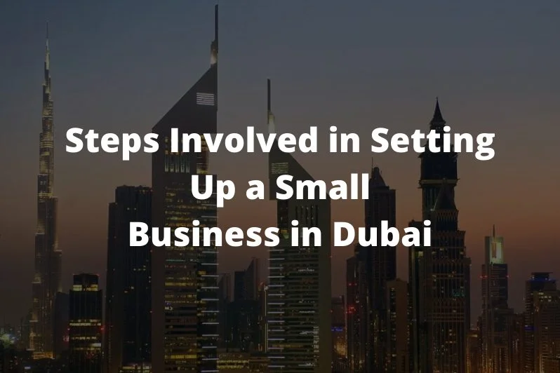 Steps involved in setting up a small business in Dubai