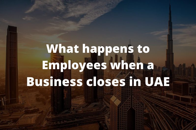 What-happens-to-employees-when-a-business-closes-in-UAE