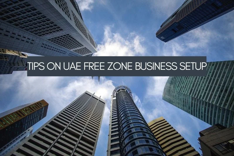Tips on UAE Free Zone Business Setup