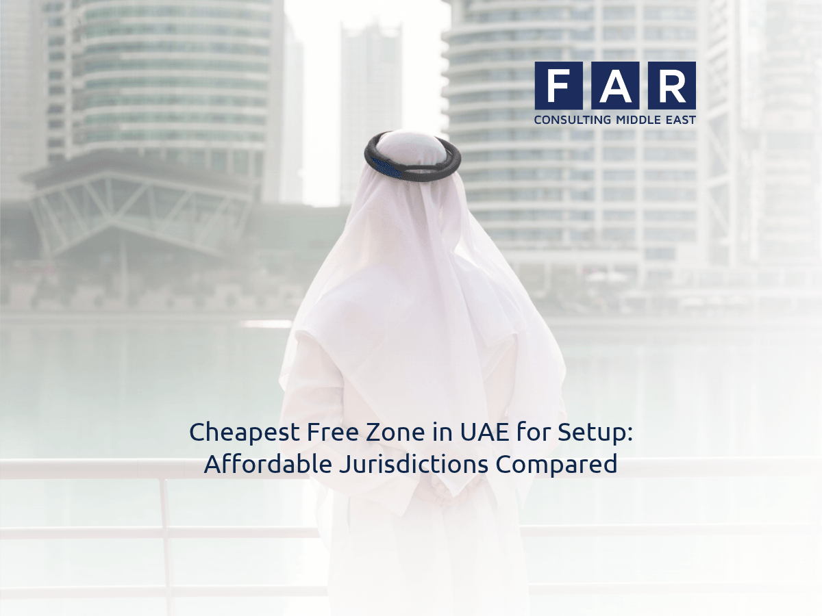 Cheapest Free Zone in UAE for Setup: Affordable Jurisdictions Compared