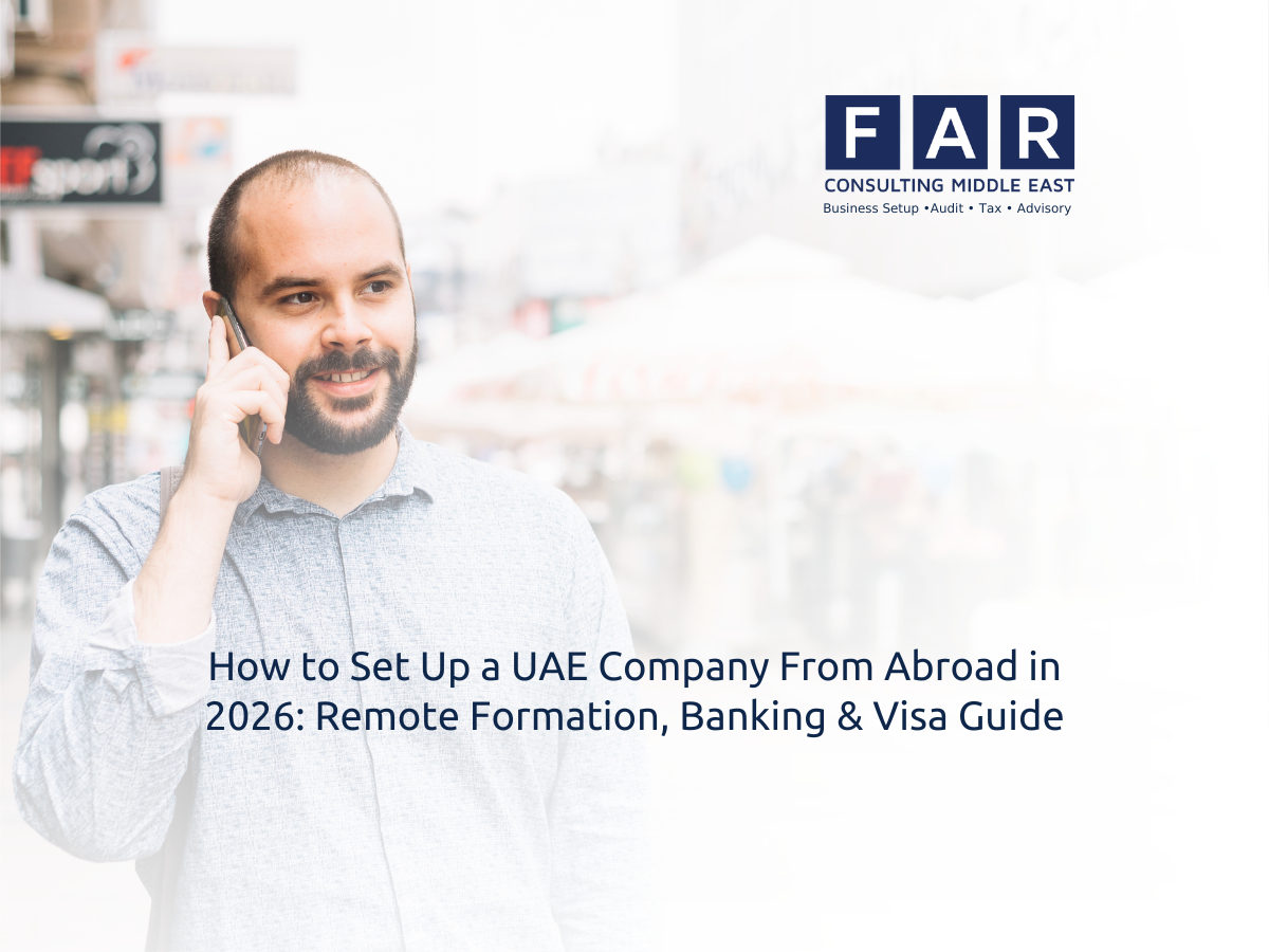 How to Set Up a UAE Company From Abroad in 2026 Remote Formation Guide