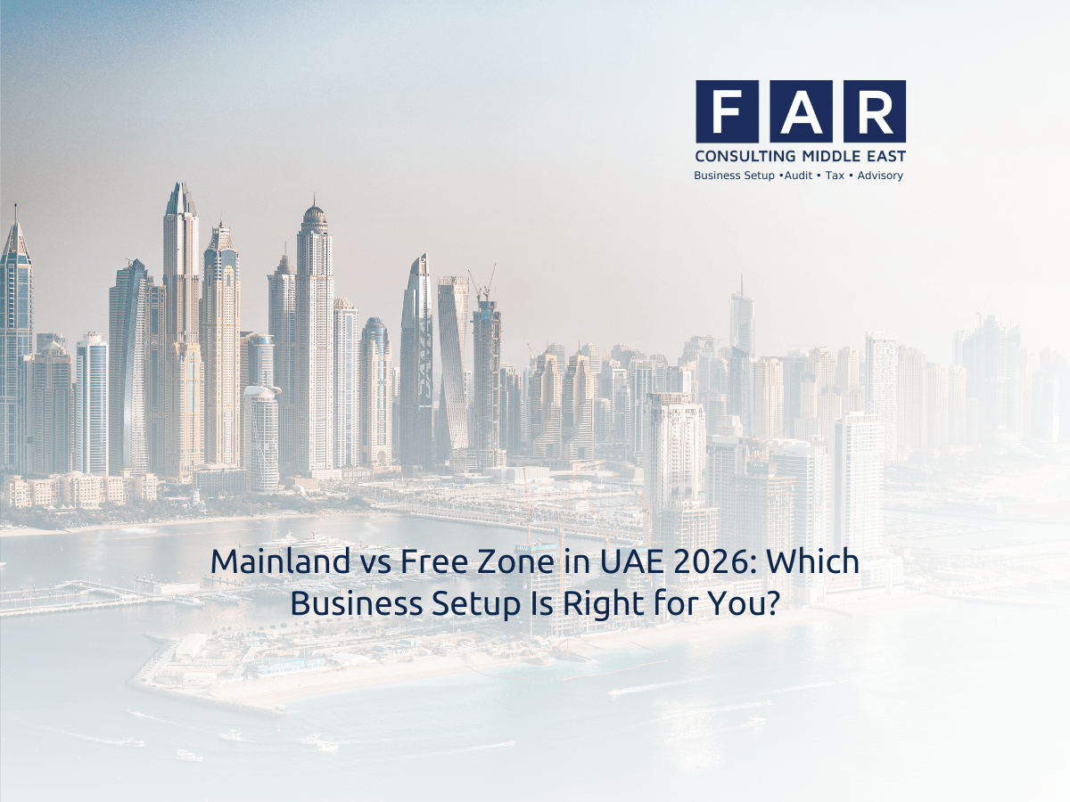 Mainland vs Free Zone in UAE 2026: Which Business Setup Is Right for You?