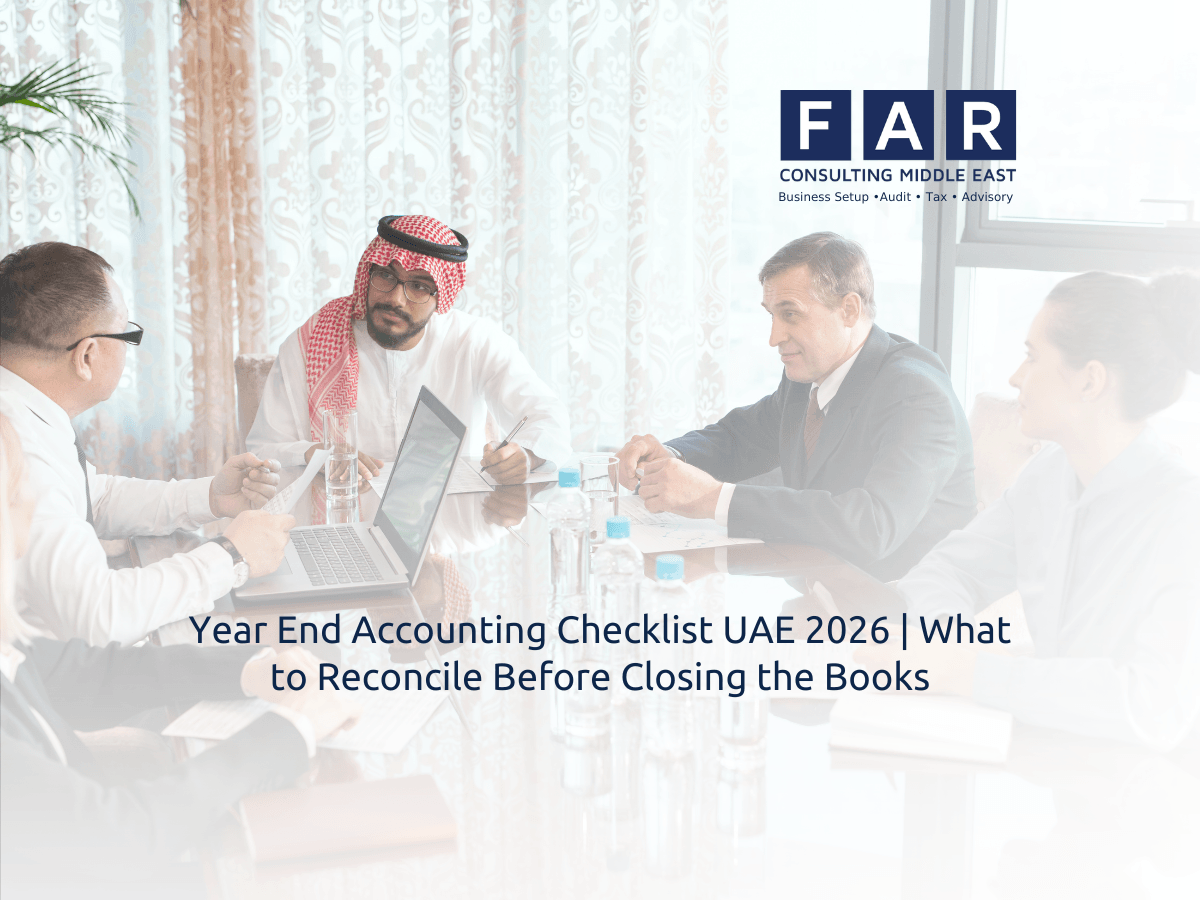 Year End Accounting Checklist UAE 2026 What to Reconcile Before Closing the Books